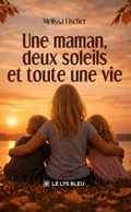 Cover: Une maman, deux soleils et toute une vie - Le Lys Bleu &Eacute;ditions