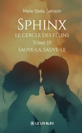 Cover: Sphinx - Le cercle des f&eacute;lins - Tome 3 - Le Lys Bleu &Eacute;ditions