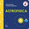 Cover: Astrofisica. Baby scienziati - Il Castoro bambini;Il Castoro