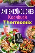 Cover: Antientz&uuml;ndliches Kochbuch Thermomix - Hubpub Media