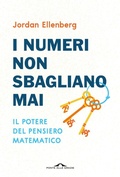 Cover: I numeri non sbagliano mai. Il potere del pensiero matematico - Saggi;Ponte alle Grazie