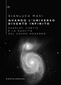 Cover: Quando l'universo divent&ograve; infinito. Shapley, Curtis e la nascita del cosmo moderno - QBit;Castelvecchi