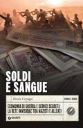 Cover: Soldi e sangue. Economia di guerra e servizi segreti: la rete invisibile tra nazisti e alleati - Storia e storie;Giunti Editore