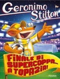Cover: Finale di supercoppa... a Topazia! - Geronimo Stilton;Piemme