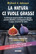 Cover: La Natura ci vuole grassi. La scienza sorprendente che spiega perch&eacute; obesit&agrave; e sovrappeso dilagano e come invertire la rotta - La Traccia Buona