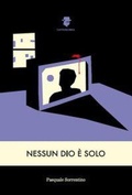 Cover: Nessun Dio &egrave; solo - Romanzi e racconti;Caff&egrave;orchidea
