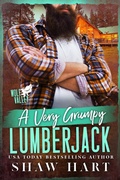Cover: A Very Grumpy Lumberjack (Wolf Valley: Grumps, #13) - Shaw Hart