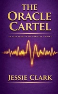 Cover: The Oracle Cartel - The Alex Morgan Series