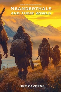 Enlarge image Cover: Neanderthals and Their World - Human Origins Quadrilogy
