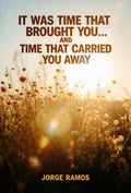 Cover: It Was Time That Brought You... And Time That Carried You Away - Jorge Ramos