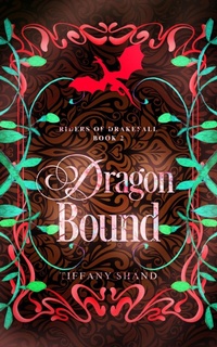Enlarge image Cover: Dragon Bound (Riders of Drakefall Series, #2) - Tiffany Shand