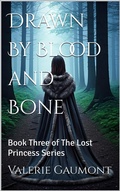 Cover: Drawn by Blood and Bone (The Lost Princess, #3) - Valerie Gaumont