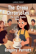 Cover: The Crema Chronicles - The Latte Oracle