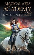 Cover: Magic Ignites (Magical Arts Academy, #12) - Luc&iacute;a Ashta