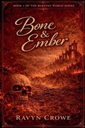 Cover: Bone & Ember Book 1 - The Burning World Series