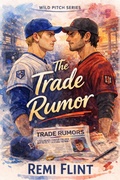 Cover: The Trade Rumor (Wild Pitch, #4) - Remi Flint