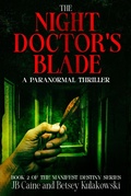 Cover: The Night Doctor's Blade (Manifest Destiny, #2) - Busy Quill Press