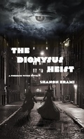 Cover: The Dionysus Heist (The Cases of the Forensic Witch, #1) - Shanon Erami