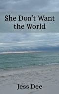 Cover: She Don't Want the World - Jess Dee