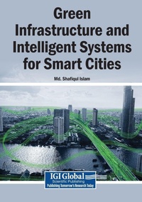 Enlarge image Cover: Green Infrastructure and Intelligent Systems for Smart Cities - Igi Global Scientific Publishing