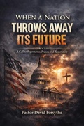 Cover: When a Nation throws Away Its Future - Book Publishing LLC