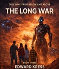 Cover: They Came From Below And Above Book 3 The Long War - Steel City Press