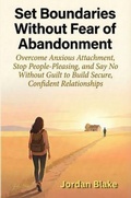 Cover: Set Boundaries Without Fear of Abandonment - AB PUBLISHER LLC