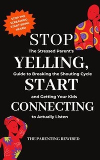 Enlarge image Cover: Stop Yelling, Start Connecting - The Parenting Rewired
