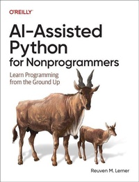 Enlarge image Cover: Ai-Assisted Python for Nonprogrammers - O'Reilly