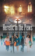 Cover: Heretic in the Pews - AUTHORHOUSE