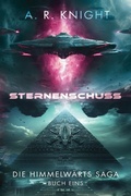 Cover: Sternenschuss (Die Himmelw&auml;rts-Saga, #1) - A.R. Knight