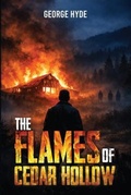 Cover: The Flames of Cedar Hollow - George Hyde