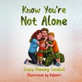 Cover: Know You're Not Alone - Stacy Manning Casaluci