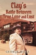 Cover: Clay's Battle Between True Love and Lust - GEORGE MILLS
