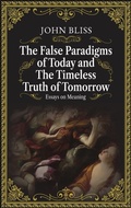 Cover: The False Paradigms of Today and the Timeless Truth of Tomorrow - Skeptika Press