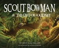 Cover: Scout Bowman and the Gift of a Kidney - Scout & Co. LLC