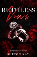 Cover: Ruthless Vows - Sutton Kay Books