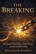 Cover: The Breaking- The Season That Almost Took Me Out and the God Who Didn't - Level up Publishing Co.