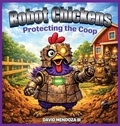 Cover: Robot Chickens - Books For His Glory