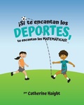 Cover: &iexcl;Si te encantan los DEPORTES, te encantan las MATEM&Aacute;TICAS! - Haight Holdings, LLC