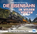 Cover: Die Eisenbahn im Wilden Westen - Motorbuch Verlag