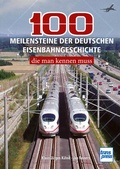 Cover: 100 Meilensteine der deutschen Eisenbahngeschichte, - Motorbuch Verlag