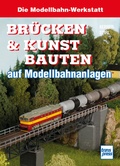 Cover: Br&uuml;cken und Kunstbauten auf Modellbahnanlagen - Motorbuch Verlag