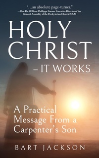 Enlarge image Cover: Holy Christ - It Works: A Practical Message from a Carpenter's Son - LISA HAGAN BOOKS
