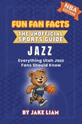 Cover: Utah Jazz Basketball Book for Kids - Fun Fan Facts: The Unofficial Sports Guide