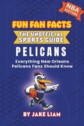 Cover: New Orleans Pelicans Basketball Book for Kids - Fun Fan Facts: The Unofficial Sports Guide