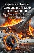 Cover: Supersonic Hubris: Aerodynamic Tragedy of the Concorde - epubli