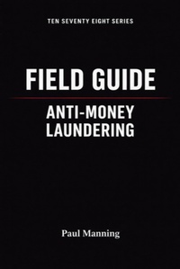 Enlarge image Cover: Field Guide: Anti-Money Laundering - Paul Manning
