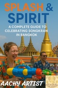 Cover: 1Splash & Spirit A Complete Guide to Celebrating Songkran in Bangkok - achara chitpornswan