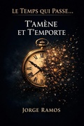 Cover: Le Temps Qui Passe... T'Am&egrave;ne Et T'Emporte - Jorge Ramos